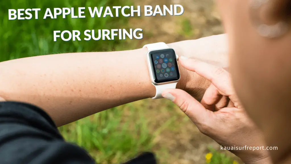 Best Apple Watch band for surfing | Keep your gadget safe in the surf