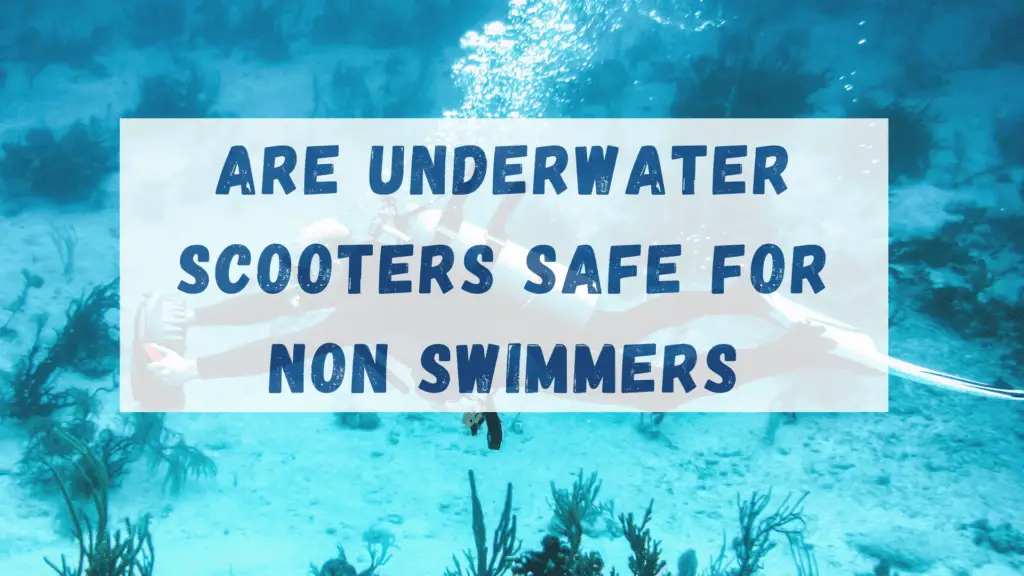 Are underwater scooters safe for non-swimmers?